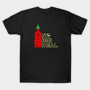 Sriracha, It's No Big Deal T-Shirt